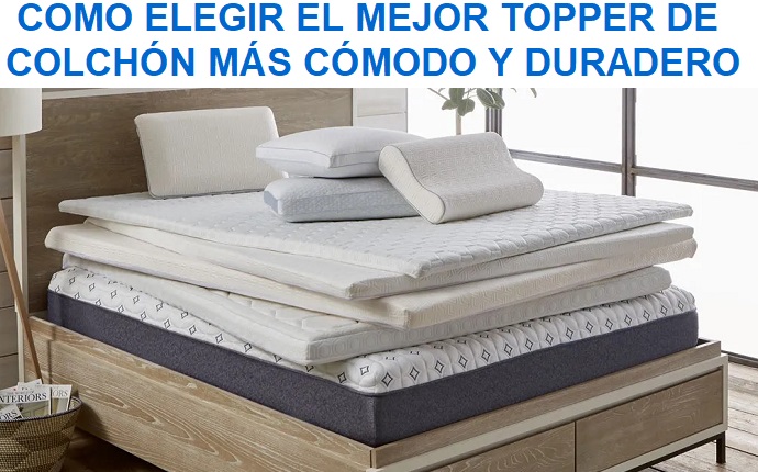 como comprar mejor topper de colchon mas comodo como comprar mejor topper de colchon mas comodo