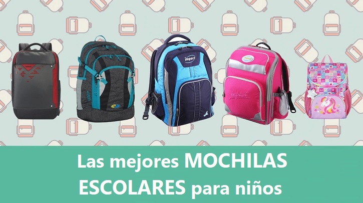 mejores mochilas escolares colegio niños mejores mochilas escolares colegio niños